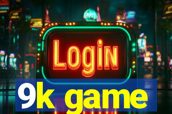9k game
